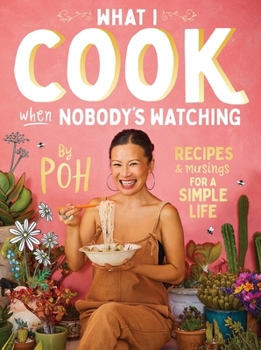 Paperback What I Cook When Nobody's Watching: Recipes & Musings for a Simple Life Book