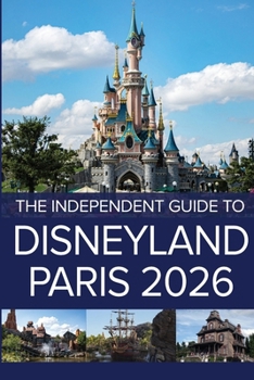 Paperback The Independent Guide to Disneyland Paris 2026 Book