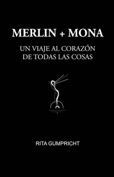 Paperback Merlin Y Mona: Un Viaje Al Corazón de Todas Las Cosas [Spanish] Book