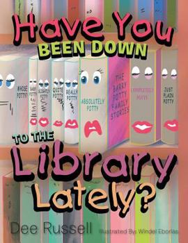 Paperback Have You Been Down to the Library Lately? Book