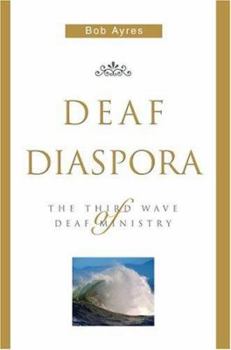 Paperback Deaf Diaspora: The Third Wave of Deaf Ministry Book