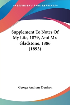 Paperback Supplement To Notes Of My Life, 1879, And Mr. Gladstone, 1886 (1893) Book
