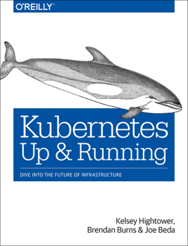 Paperback Kubernetes: Up and Running: Dive Into the Future of Infrastructure Book