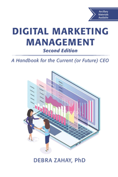 Paperback Digital Marketing Management, Second Edition: A Handbook for the Current (or Future) CEO Book