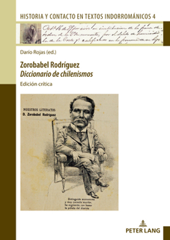 Zorobabel Rodríguez: Diccionario de chilenismos: Edición crítica (Historia y contacto en textos indorrománicos, 4) (Spanish Edition)