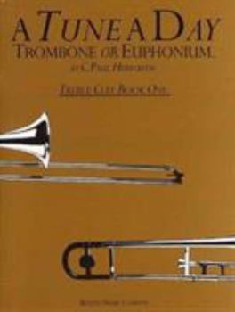 A Tune a Day Trombone, Euphonium, Treble Clef: Book 1: Bk. 1