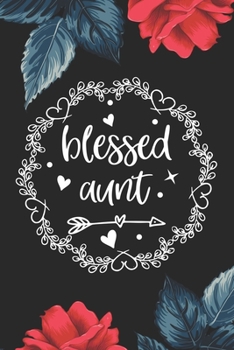 Paperback Blessed Aunt: Lined Notebook Journal Gift For Aunt - Creative Presents - Blessed Auntie Things Saying Book
