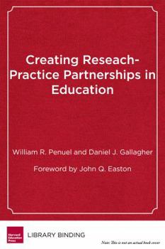 Library Binding Creating Research-Practice Partnerships in Education Book