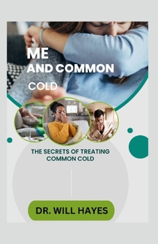 Paperback Me and Common Cold: The Secrets of Treating Common Cold Book