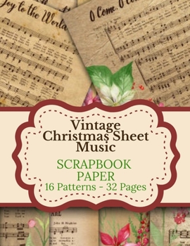 Paperback Vintage Christmas Sheet Music Scrapbook Paper: 16 Patterns 32 Pages: Double Sided Tear It Out Decorative Craft Paper Patterns and Designs Scrapbooking Book