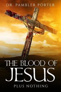 Paperback The Blood Of Jesus: Plus Nothing Book