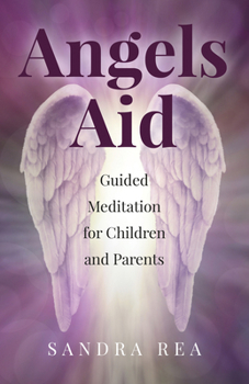 Paperback Angels Aid: Guided Meditation for Children and Parents Book