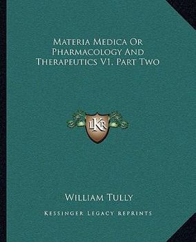 Paperback Materia Medica Or Pharmacology And Therapeutics V1, Part Two Book