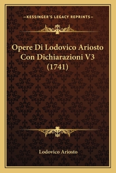 Paperback Opere Di Lodovico Ariosto Con Dichiarazioni V3 (1741) [Italian] Book