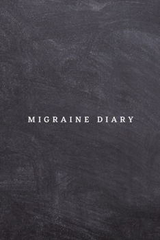 Migraine Diary: Log book. Management of migraine tracker notebook and chronic headache journal of head and face pain, triggers, symptoms and pain relief.