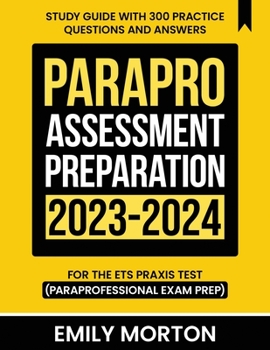 Paperback ParaPro Assessment Preparation 2023-2024: Study Guide with 300 Practice Questions and Answers for the ETS Praxis Test (Paraprofessional Exam Prep) Book