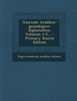 Paperback Giornale Araldico-Genealogico-Diplomatico, Volumes 1-2... [Italian] Book