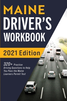 Paperback Maine Driver's Workbook: 320+ Practice Driving Questions to Help You Pass the Maine Learner's Permit Test Book