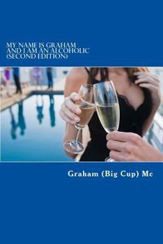 Paperback My Name Is Graham and I Am an Alcoholic Book