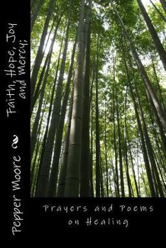 Faith, Hope, Joy and Mercy;: Prayers and Poems on Healing