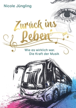 Zurück ins Leben: Wie es wirklich war. Die Kraft der Musik (German Edition)