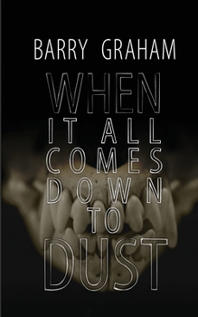 Paperback When It All Comes Down to Dust Book