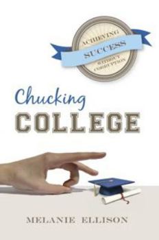 Paperback Chucking College: Achieving Success Without Corruption Book