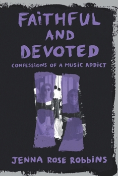 Paperback Faithful and Devoted: Confessions of a Music Addict Book