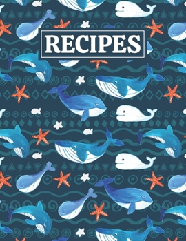 Paperback Recipes: Blank Journal Cookbook Notebook to Write In Your Personalized Favorite Recipes with Unique Whales Themed Cover Design Book