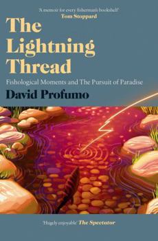 Paperback The Lightning Thread: Fishological Moments and The Pursuit of Paradise Book