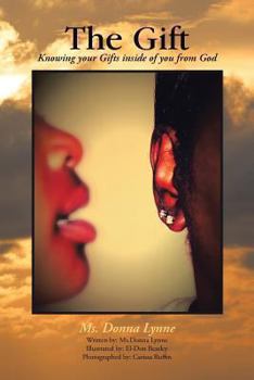 The Gift: Knowing Your Gifts Inside of You from God