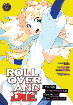 Paperback Roll Over and Die: I Will Fight for an Ordinary Life with My Love and Cursed Sword! (Manga) Vol. 6 Book