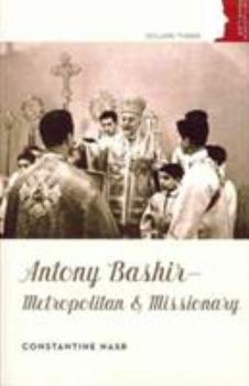 Hardcover Antony Bashir: Metropolitan & Missionary Book