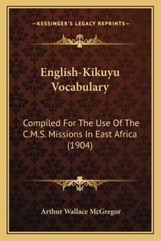 Paperback English-Kikuyu Vocabulary: Compiled For The Use Of The C.M.S. Missions In East Africa (1904) Book