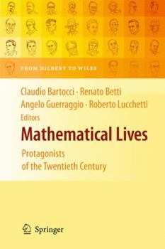 Hardcover Mathematical Lives: Protagonists of the Twentieth Century from Hilbert to Wiles Book