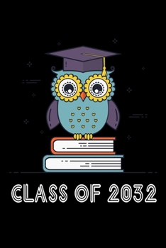 CLASS OF 2032 BACK TO SCHOOL NOTEBOOK: Beautiful Classroom Journal For Kids Of Class Of 2032 Graduation Gift Lined Notebook / Journal Gift, 120 Pages, 6x9, Soft Cover, Matte Finish