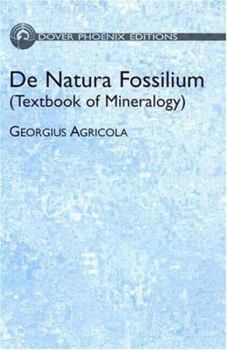 Hardcover De Natura Fossilium = Textbook of Mineralogy Book