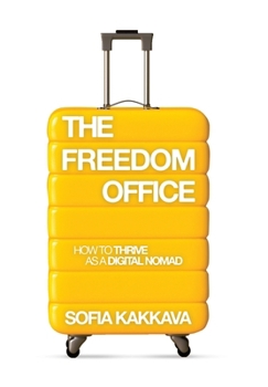 The Freedom Office: How to thrive as a Digital Nomad