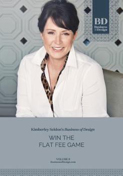 Paperback Business of Design: Volume 3: Win the Flat Fee Game Book
