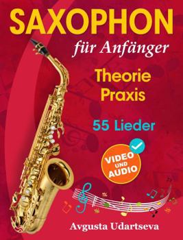Paperback Saxophon für Anfänger: Theorie, Praxis und 55 Lieder. Für Kinder ab 12 Jahren und Erwachsene. Mit Online Videos und Audio (German Edition) [German] Book