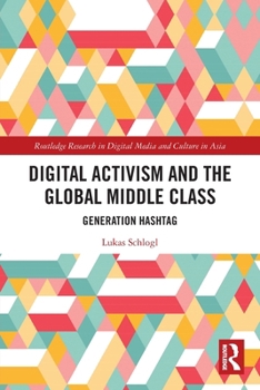 Paperback Digital Activism and the Global Middle Class: Generation Hashtag Book