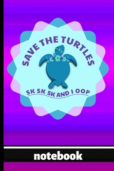 Paperback Save The Turtles Sk Sk Sk Sk And I Oop! - Notebook: Blank Lined Notepad - Fun Trending Quote - Great for Girls and Those Who Love Fun & Trendy Items - Book