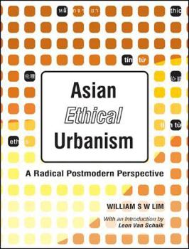 Paperback Asian Ethical Urbanism: A Radical Postmodern Perspective Book