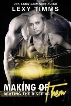 Making of Them - Book #3 of the Beating the Biker