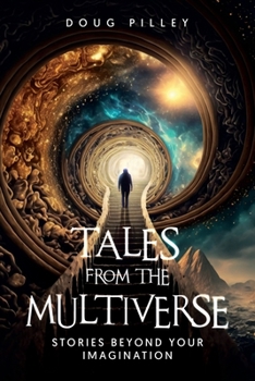 Tales from the Multiverse : Stories Beyond Your Imagination