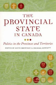 Paperback The Provincial State in Canada: Politics in the Provinces and Territories Book