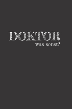 Doktor was sonst: Liniertes Notizbuch in A5 | Geschenkidee für Ärzte, Doktoren Chirurgen und Medizinstudenten | Oberarzt, Chefarzt Dr. Notizheft (German Edition)