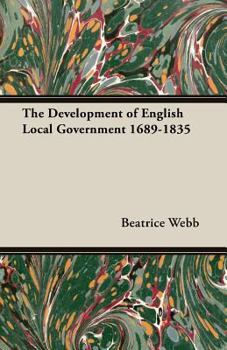 Paperback The Development of English Local Government 1689-1835 Book