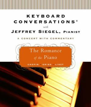 Audio CD Keyboard Conversations with Jeffrey Siegel, Pianist: The Romance of the Piano Book