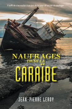 Naufrages dans la Caraïbe: Il suffit de s'accrocher a un brin de foi pou se sauver du naufrage.